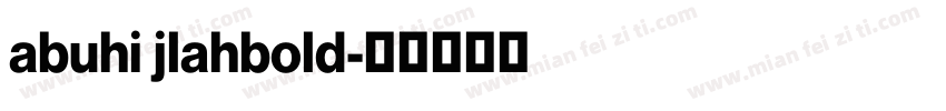 abuhi jlahbold字体转换